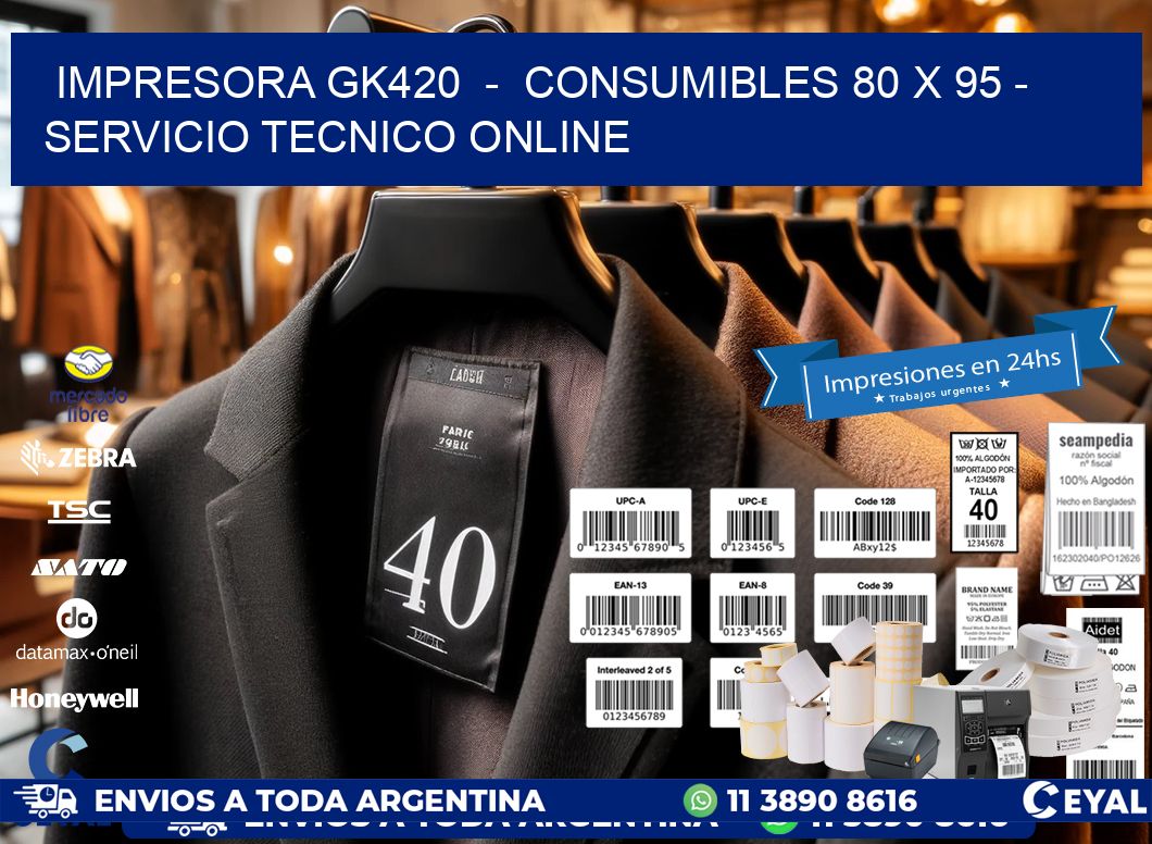 IMPRESORA GK420  -  CONSUMIBLES 80 x 95 - SERVICIO TECNICO ONLINE