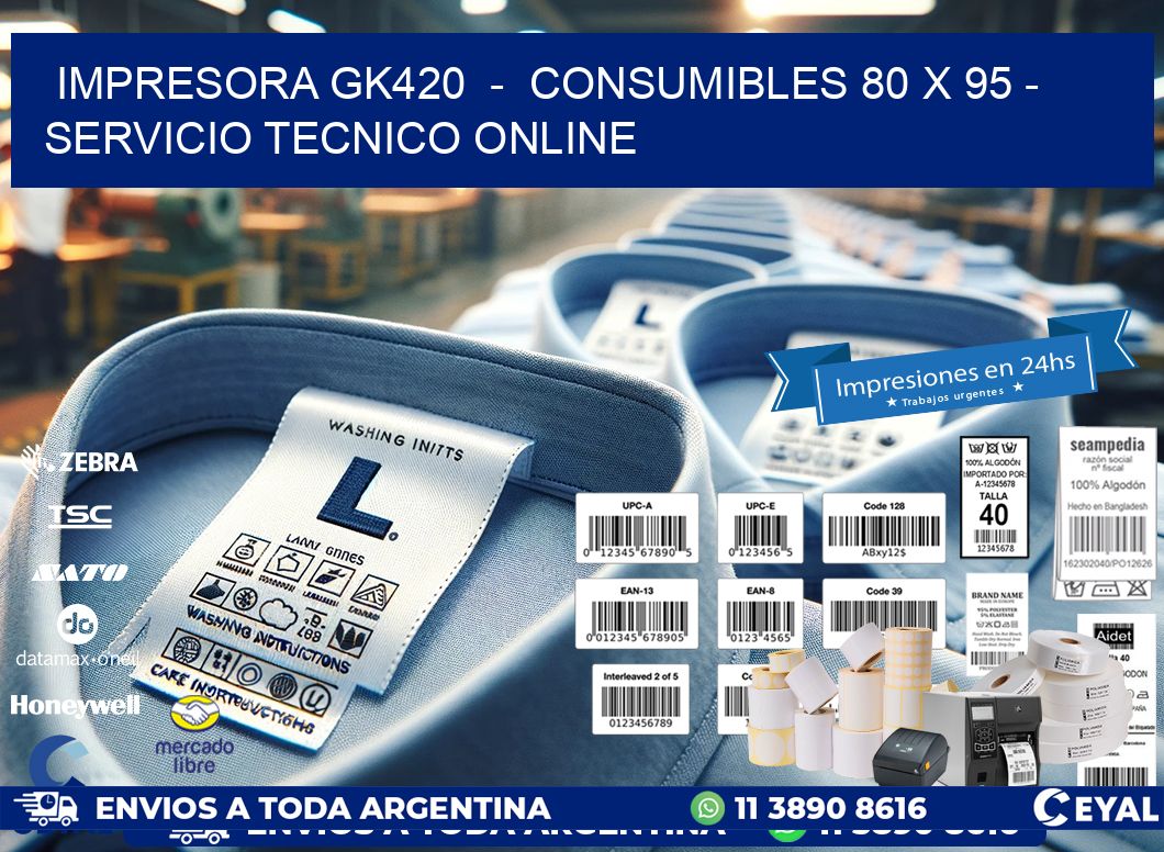 IMPRESORA GK420  -  CONSUMIBLES 80 x 95 - SERVICIO TECNICO ONLINE