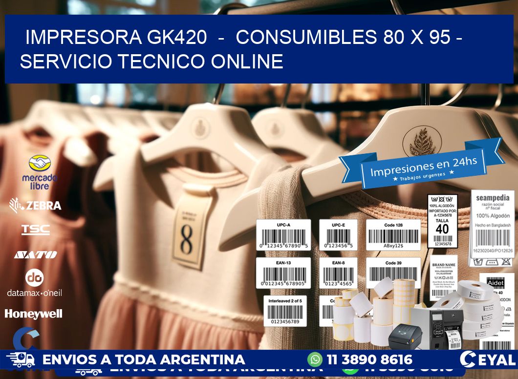 IMPRESORA GK420  –  CONSUMIBLES 80 x 95 – SERVICIO TECNICO ONLINE