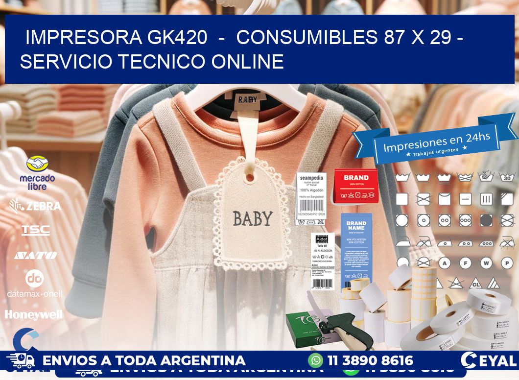 IMPRESORA GK420  -  CONSUMIBLES 87 x 29 - SERVICIO TECNICO ONLINE