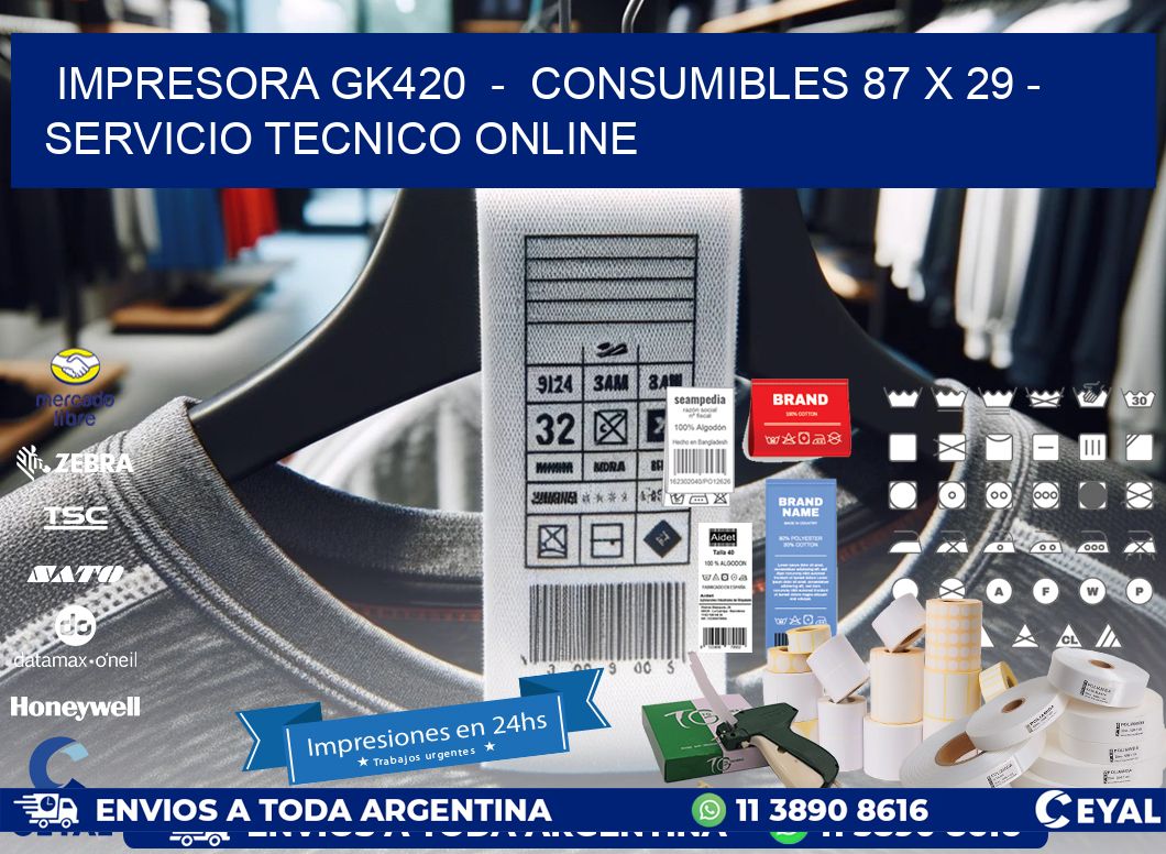 IMPRESORA GK420  -  CONSUMIBLES 87 x 29 - SERVICIO TECNICO ONLINE