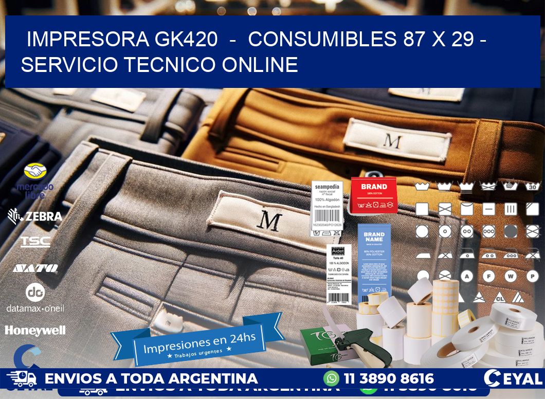 IMPRESORA GK420  –  CONSUMIBLES 87 x 29 – SERVICIO TECNICO ONLINE