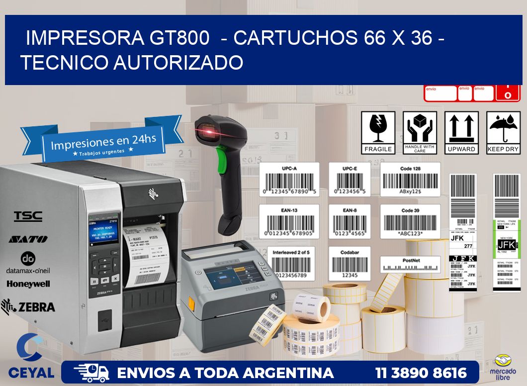 IMPRESORA GT800  – CARTUCHOS 66 x 36 – TECNICO AUTORIZADO