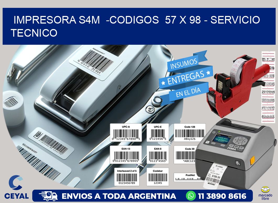 IMPRESORA S4M  -CODIGOS  57 x 98 - SERVICIO TECNICO