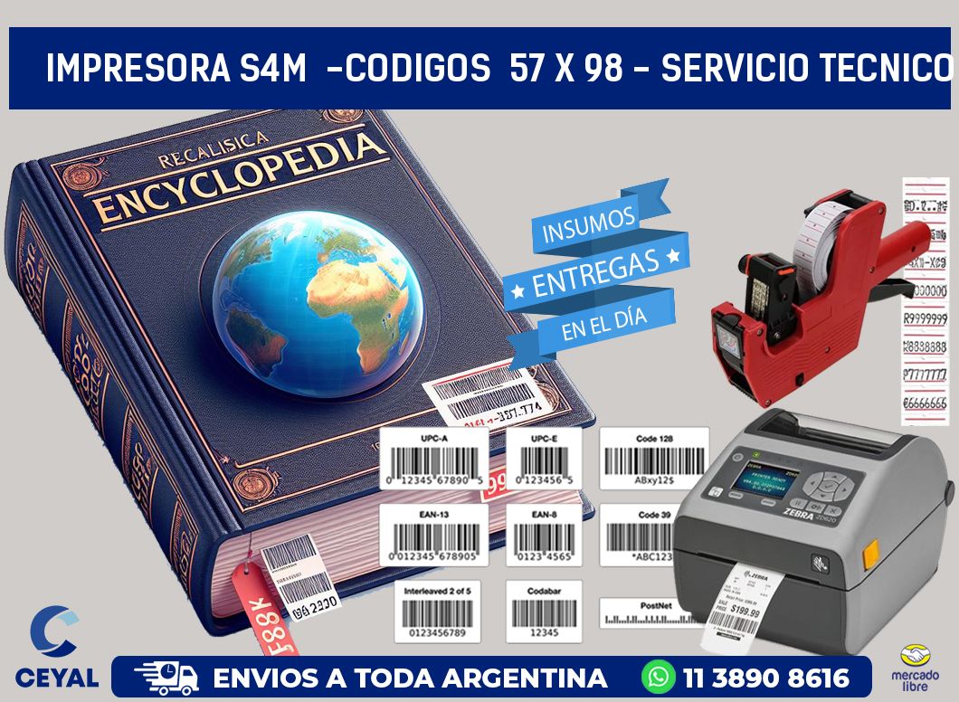 IMPRESORA S4M  -CODIGOS  57 x 98 - SERVICIO TECNICO