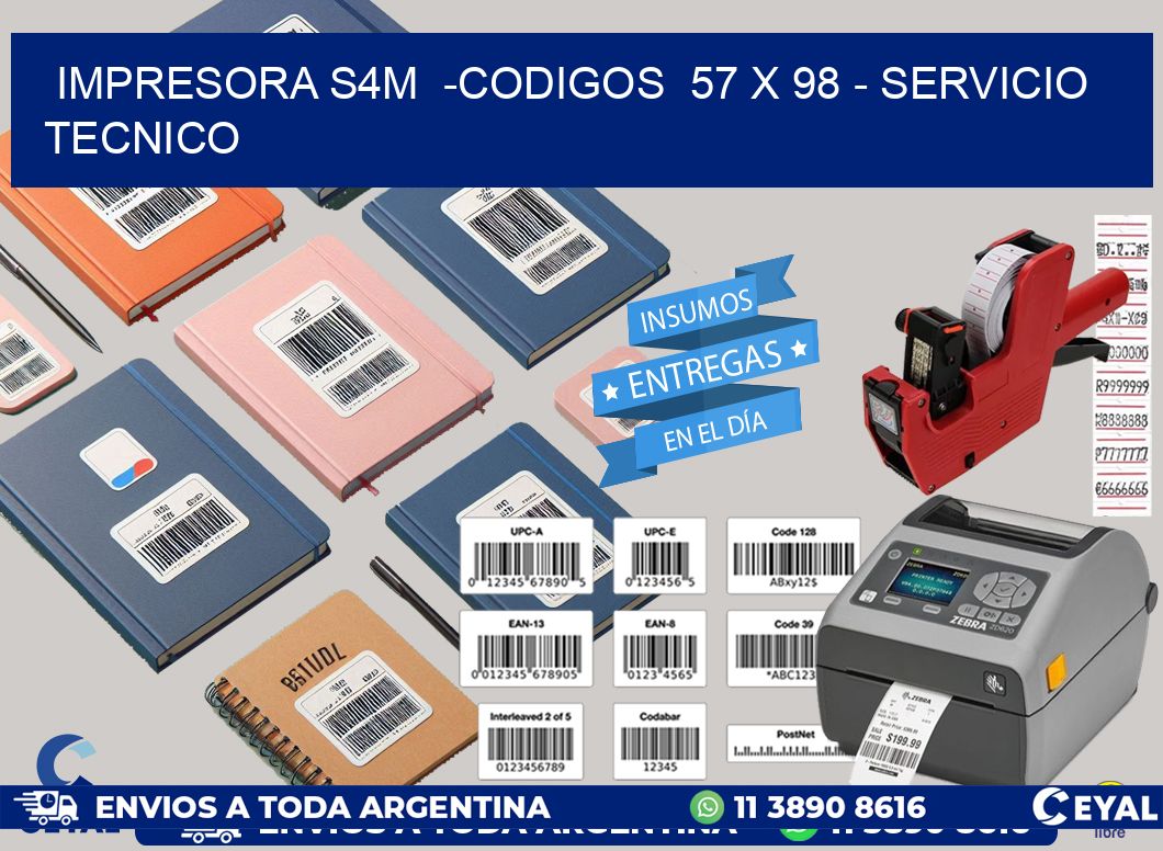 IMPRESORA S4M  -CODIGOS  57 x 98 - SERVICIO TECNICO