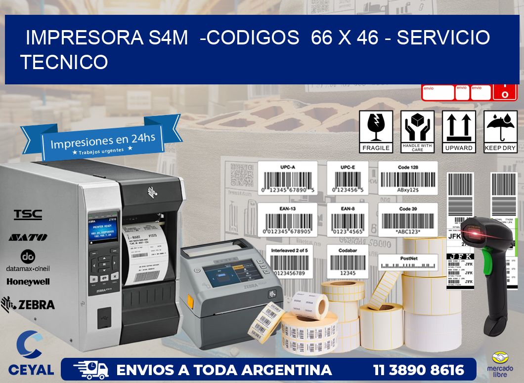 IMPRESORA S4M  -CODIGOS  66 x 46 - SERVICIO TECNICO