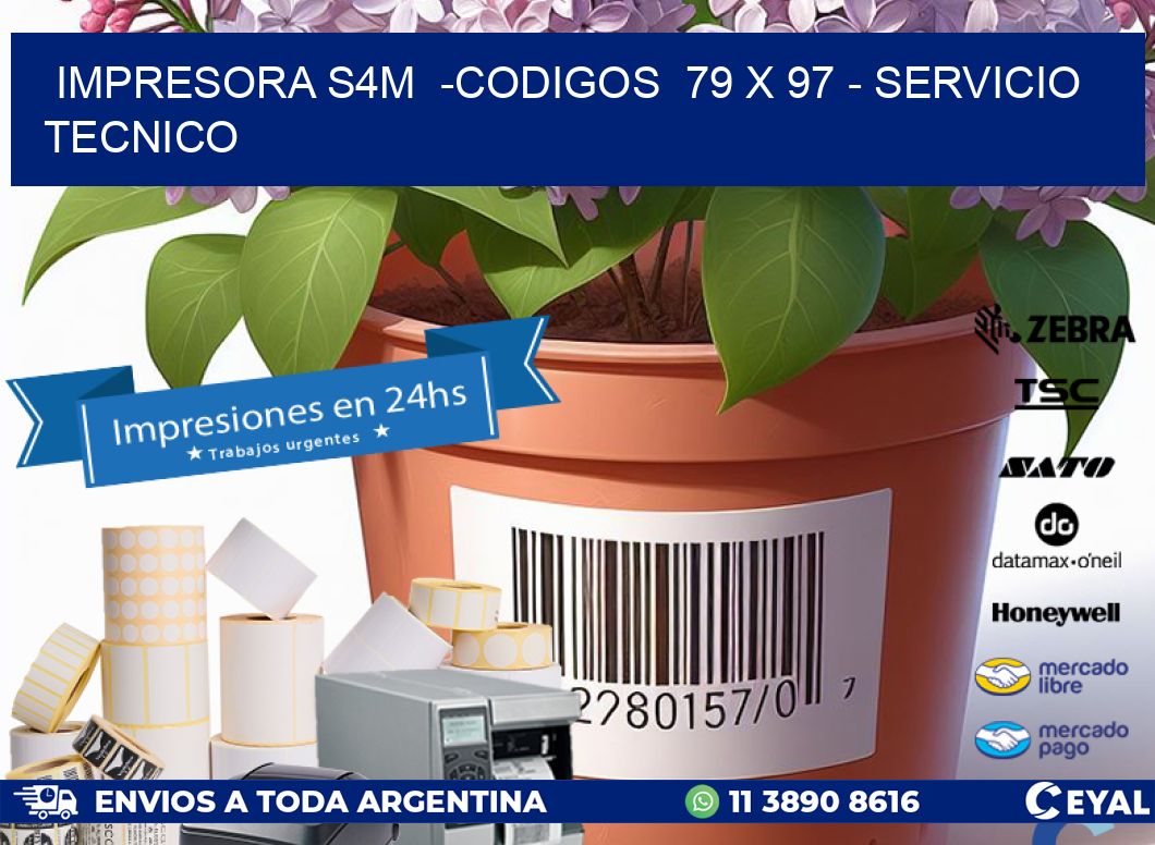 IMPRESORA S4M  -CODIGOS  79 x 97 - SERVICIO TECNICO