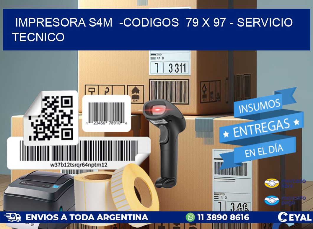 IMPRESORA S4M  -CODIGOS  79 x 97 - SERVICIO TECNICO