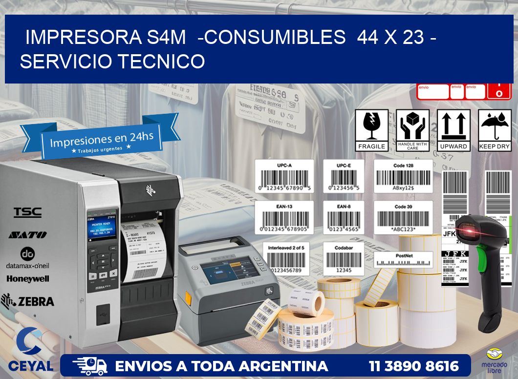 IMPRESORA S4M  -CONSUMIBLES  44 x 23 - SERVICIO TECNICO