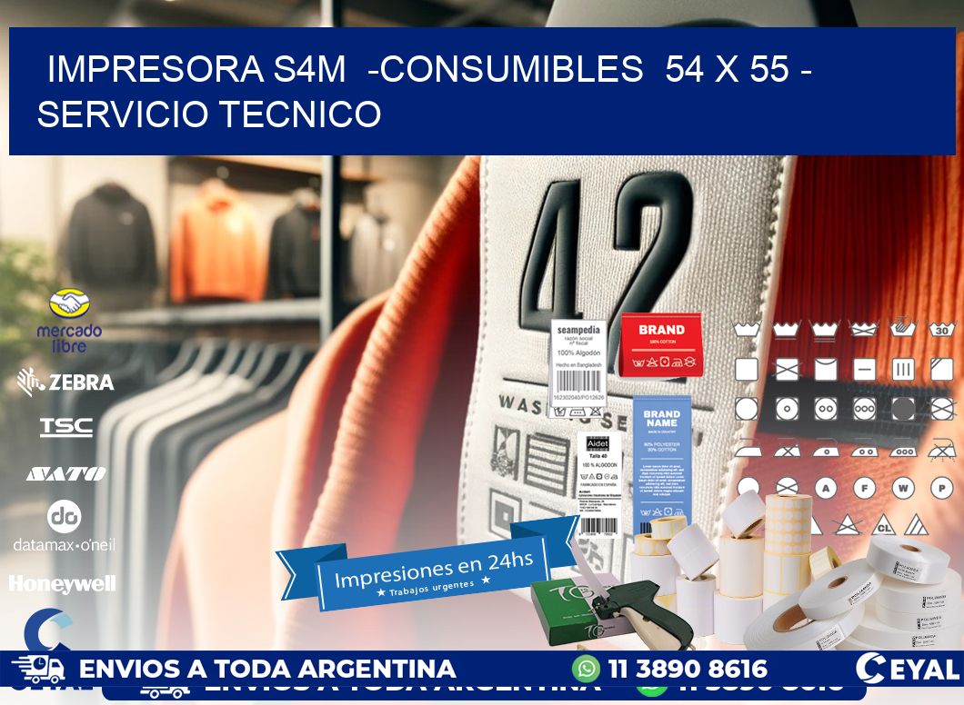 IMPRESORA S4M  -CONSUMIBLES  54 x 55 - SERVICIO TECNICO