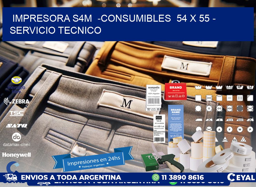 IMPRESORA S4M  -CONSUMIBLES  54 x 55 - SERVICIO TECNICO