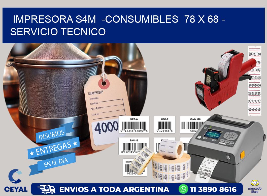 IMPRESORA S4M  -CONSUMIBLES  78 x 68 - SERVICIO TECNICO