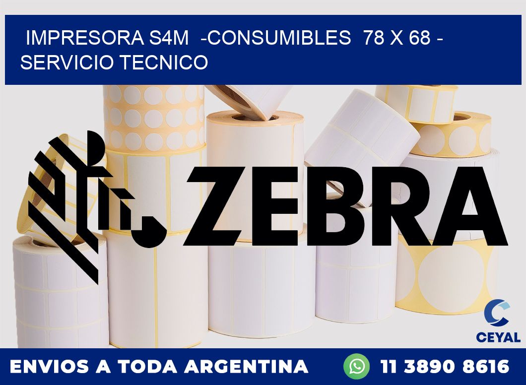 IMPRESORA S4M  -CONSUMIBLES  78 x 68 - SERVICIO TECNICO