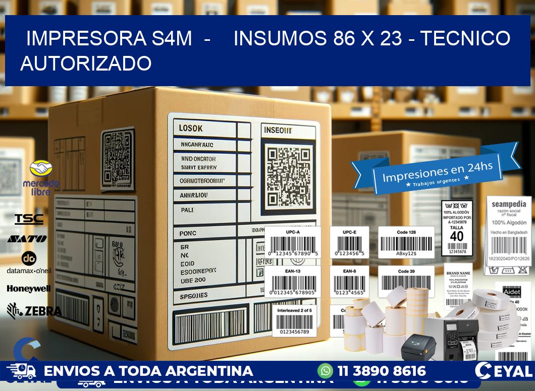 IMPRESORA S4M  –    INSUMOS 86 x 23 – TECNICO AUTORIZADO