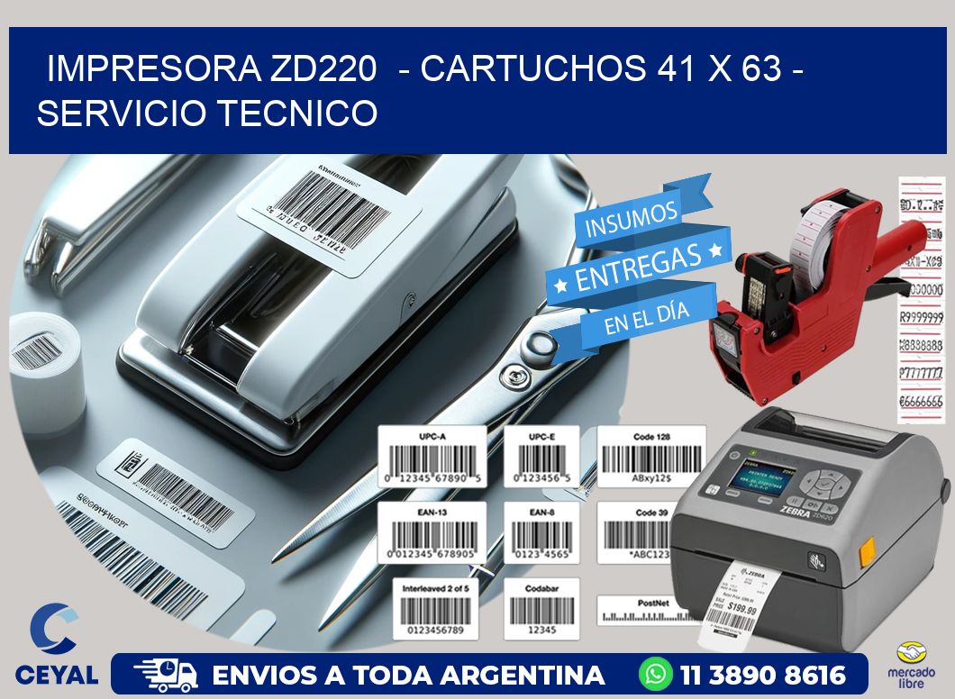 IMPRESORA ZD220  - CARTUCHOS 41 x 63 - SERVICIO TECNICO