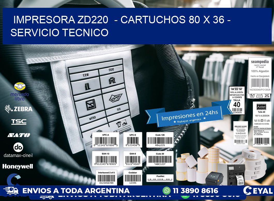 IMPRESORA ZD220  - CARTUCHOS 80 x 36 - SERVICIO TECNICO