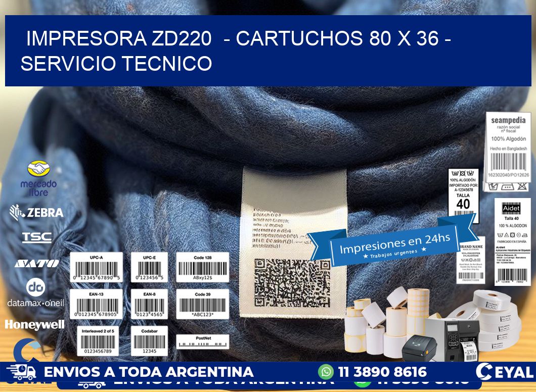 IMPRESORA ZD220  - CARTUCHOS 80 x 36 - SERVICIO TECNICO
