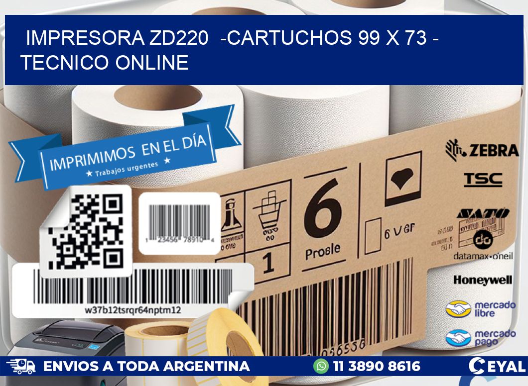 IMPRESORA ZD220  -CARTUCHOS 99 x 73 - TECNICO ONLINE