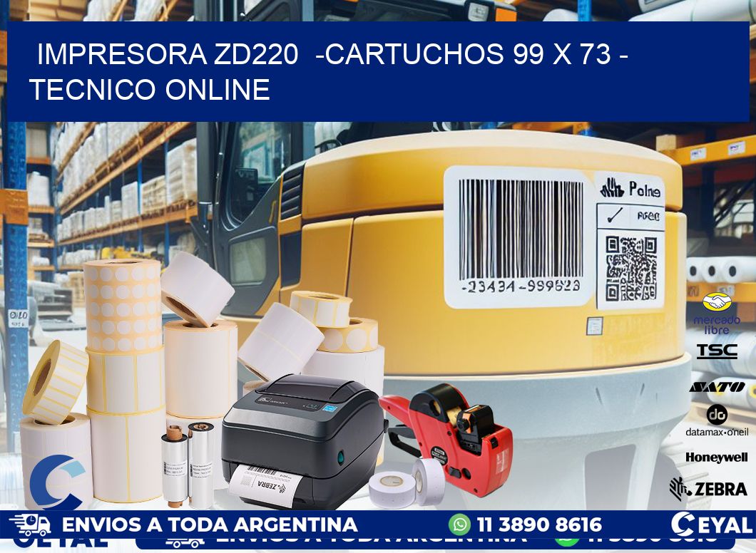 IMPRESORA ZD220  -CARTUCHOS 99 x 73 - TECNICO ONLINE