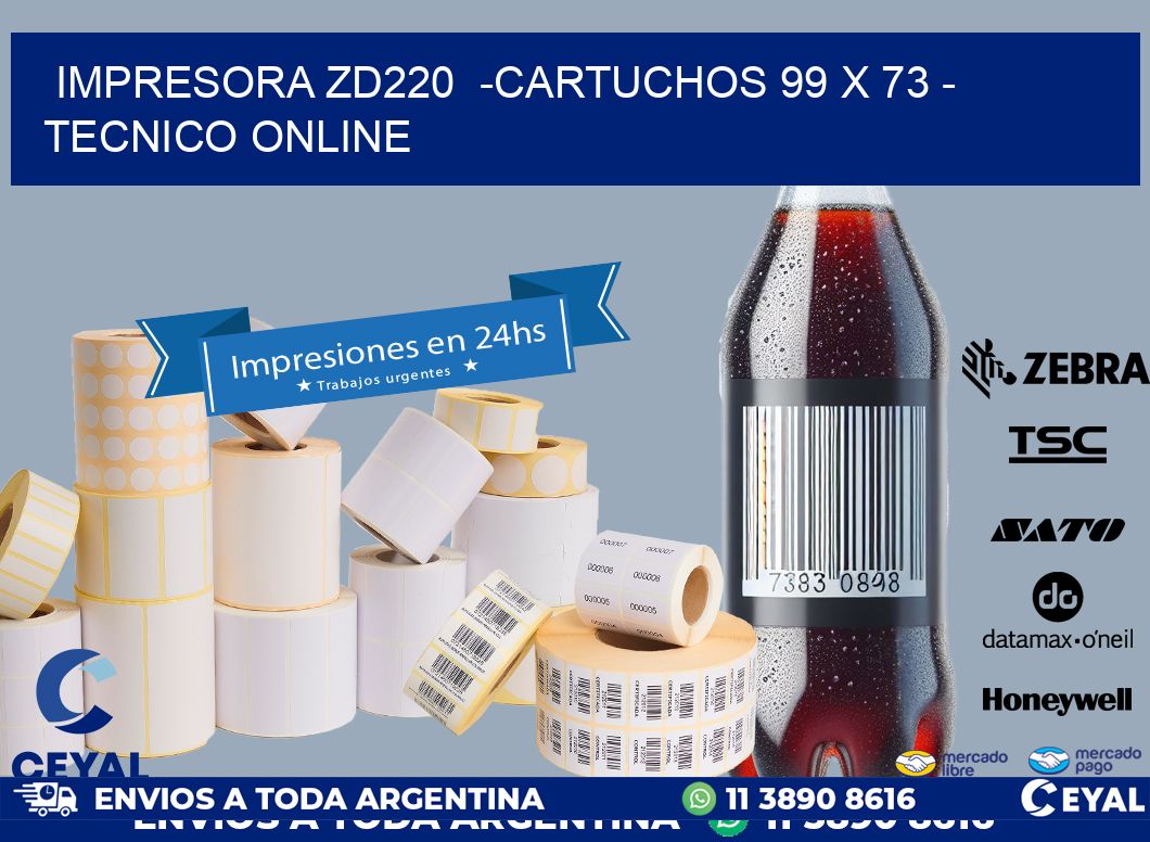 IMPRESORA ZD220  -CARTUCHOS 99 x 73 – TECNICO ONLINE