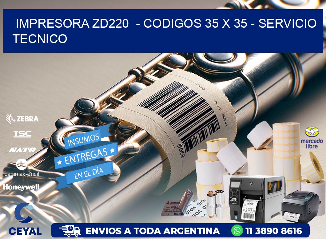 IMPRESORA ZD220  - CODIGOS 35 x 35 - SERVICIO TECNICO