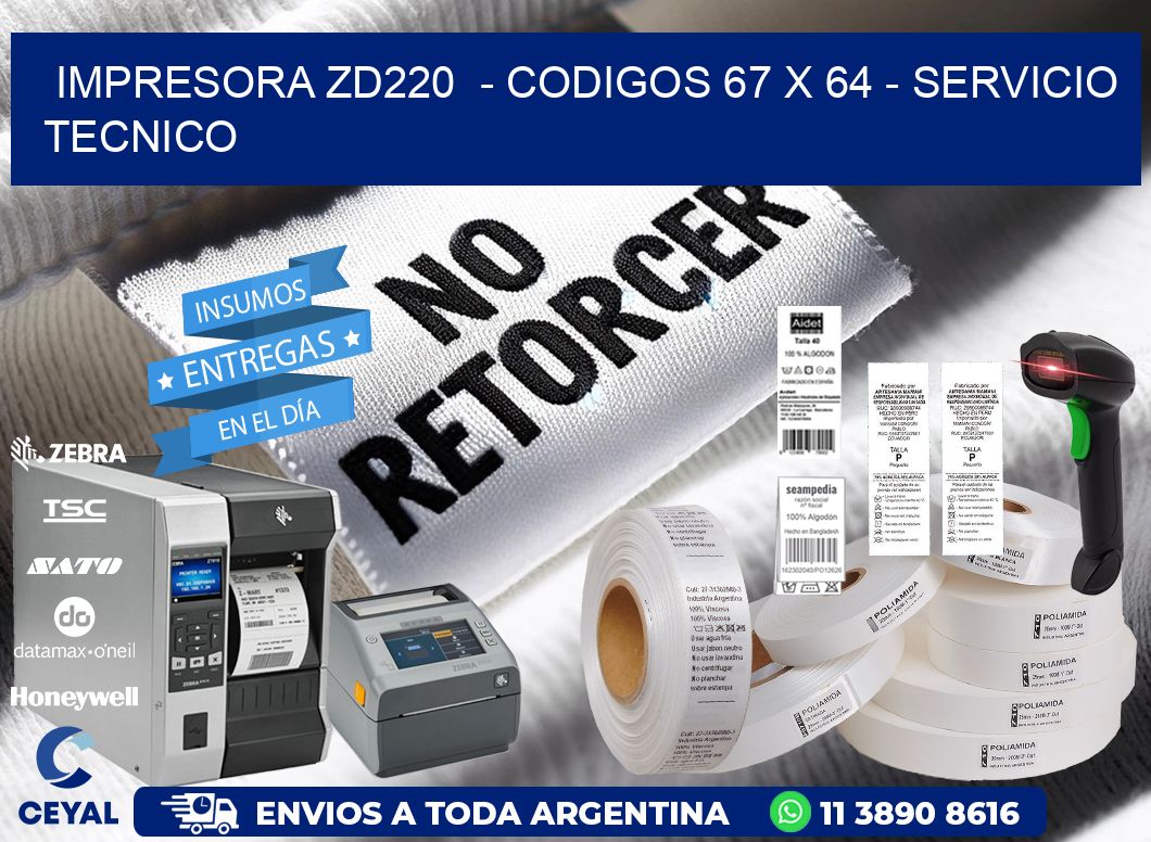 IMPRESORA ZD220  - CODIGOS 67 x 64 - SERVICIO TECNICO