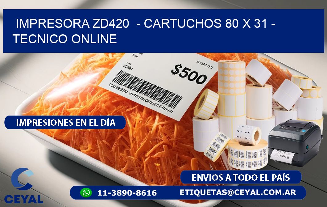 IMPRESORA ZD420  - CARTUCHOS 80 x 31 - TECNICO ONLINE