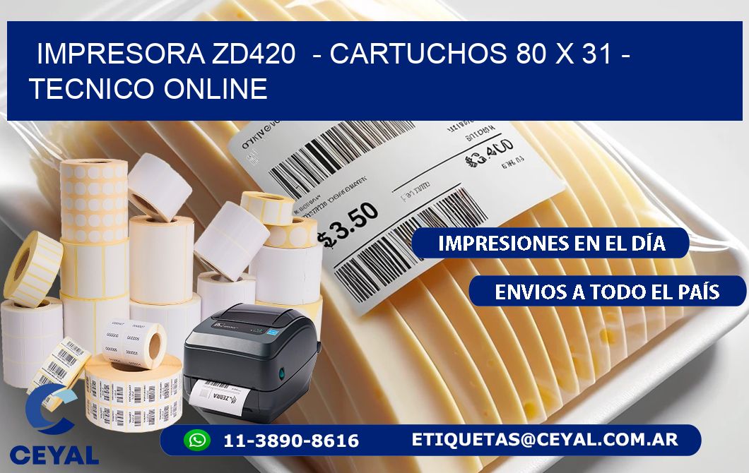 IMPRESORA ZD420  - CARTUCHOS 80 x 31 - TECNICO ONLINE