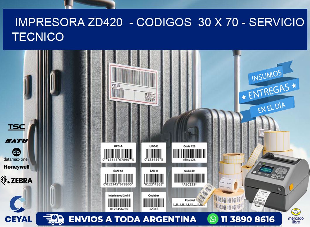 IMPRESORA ZD420  - CODIGOS  30 x 70 - SERVICIO TECNICO