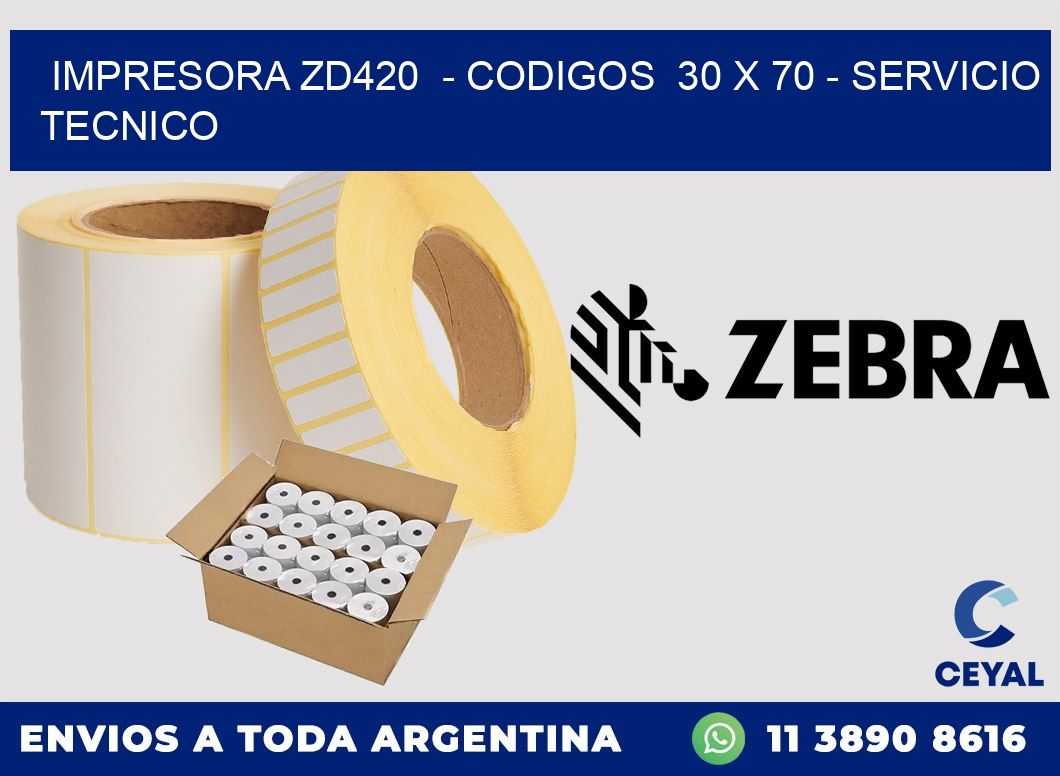 IMPRESORA ZD420  - CODIGOS  30 x 70 - SERVICIO TECNICO