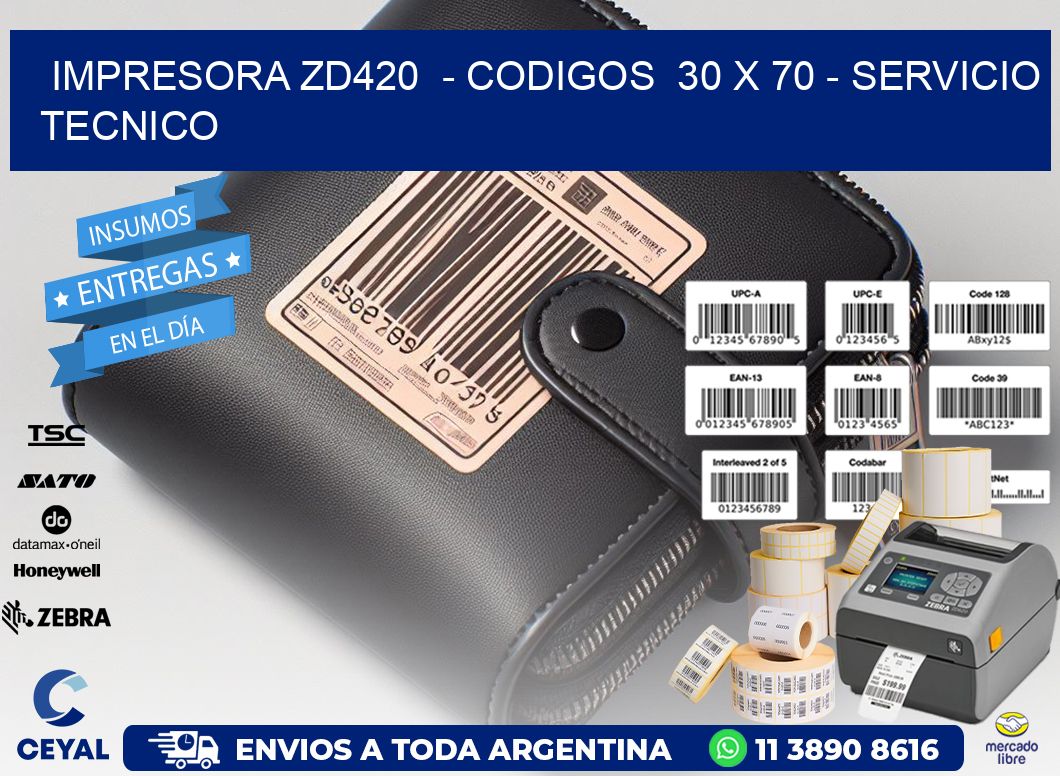 IMPRESORA ZD420  – CODIGOS  30 x 70 – SERVICIO TECNICO