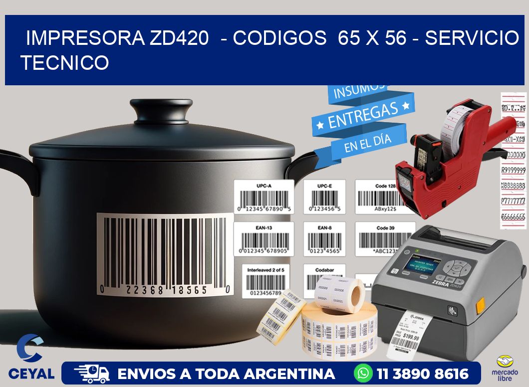 IMPRESORA ZD420  - CODIGOS  65 x 56 - SERVICIO TECNICO