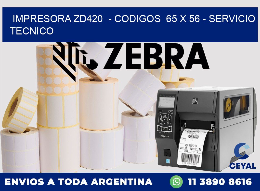 IMPRESORA ZD420  - CODIGOS  65 x 56 - SERVICIO TECNICO