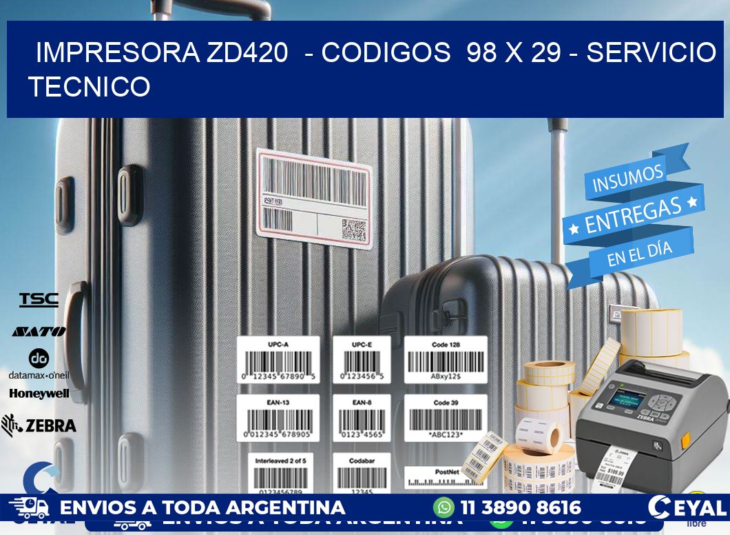 IMPRESORA ZD420  - CODIGOS  98 x 29 - SERVICIO TECNICO