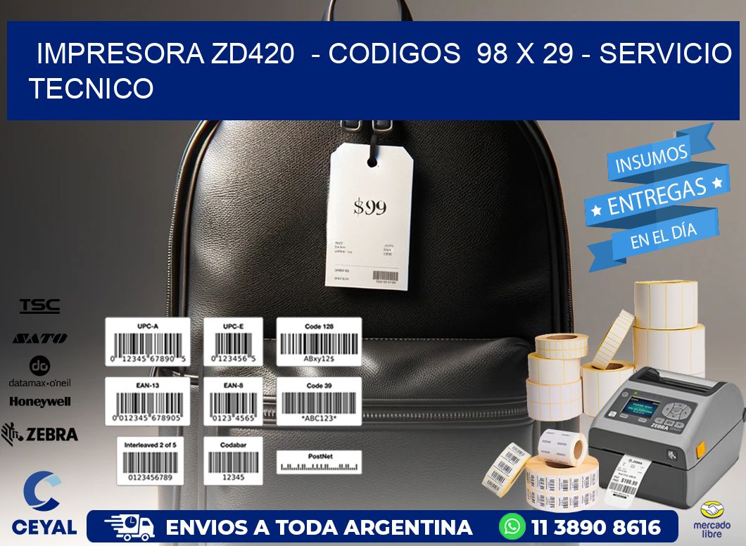 IMPRESORA ZD420  – CODIGOS  98 x 29 – SERVICIO TECNICO