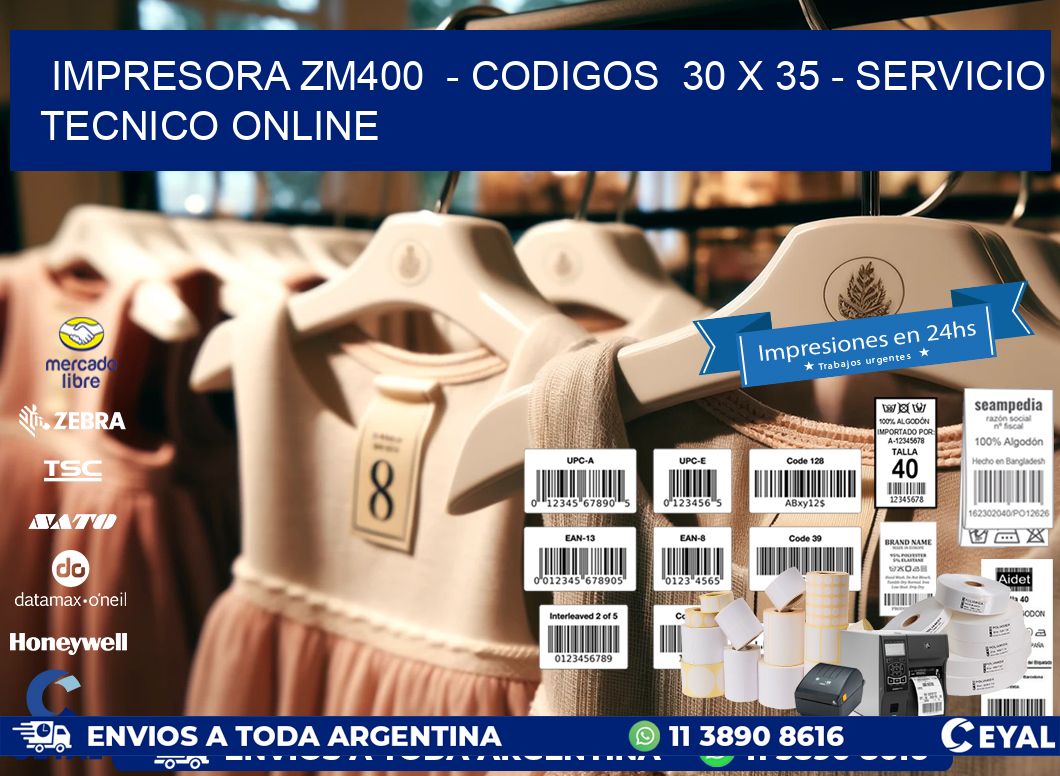 IMPRESORA ZM400  - CODIGOS  30 x 35 - SERVICIO TECNICO ONLINE