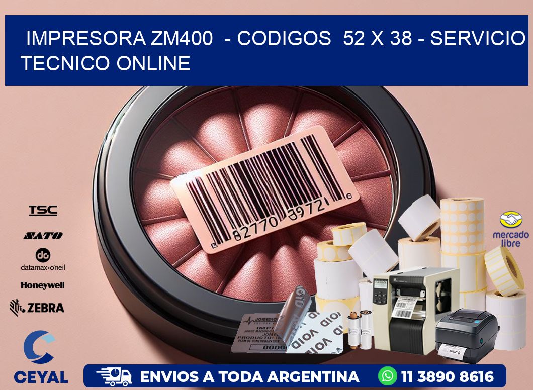 IMPRESORA ZM400  - CODIGOS  52 x 38 - SERVICIO TECNICO ONLINE