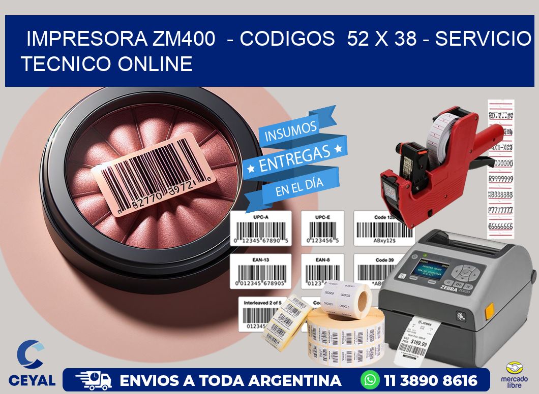 IMPRESORA ZM400  - CODIGOS  52 x 38 - SERVICIO TECNICO ONLINE