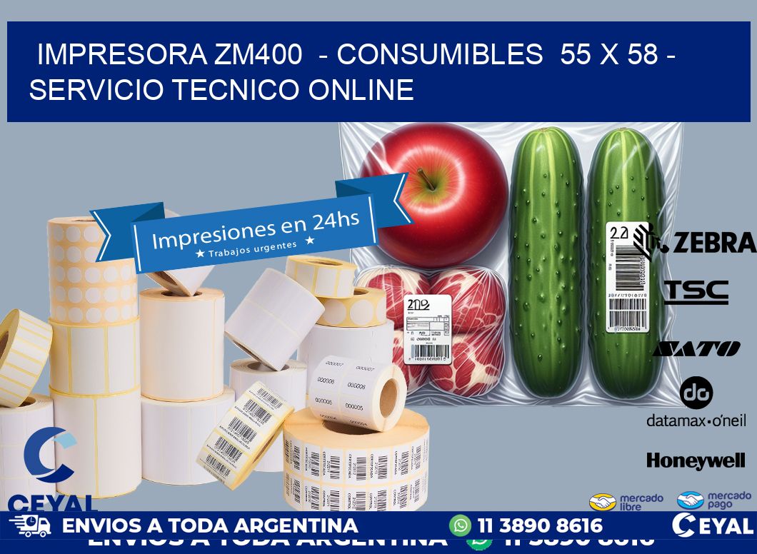 IMPRESORA ZM400  – CONSUMIBLES  55 x 58 – SERVICIO TECNICO ONLINE