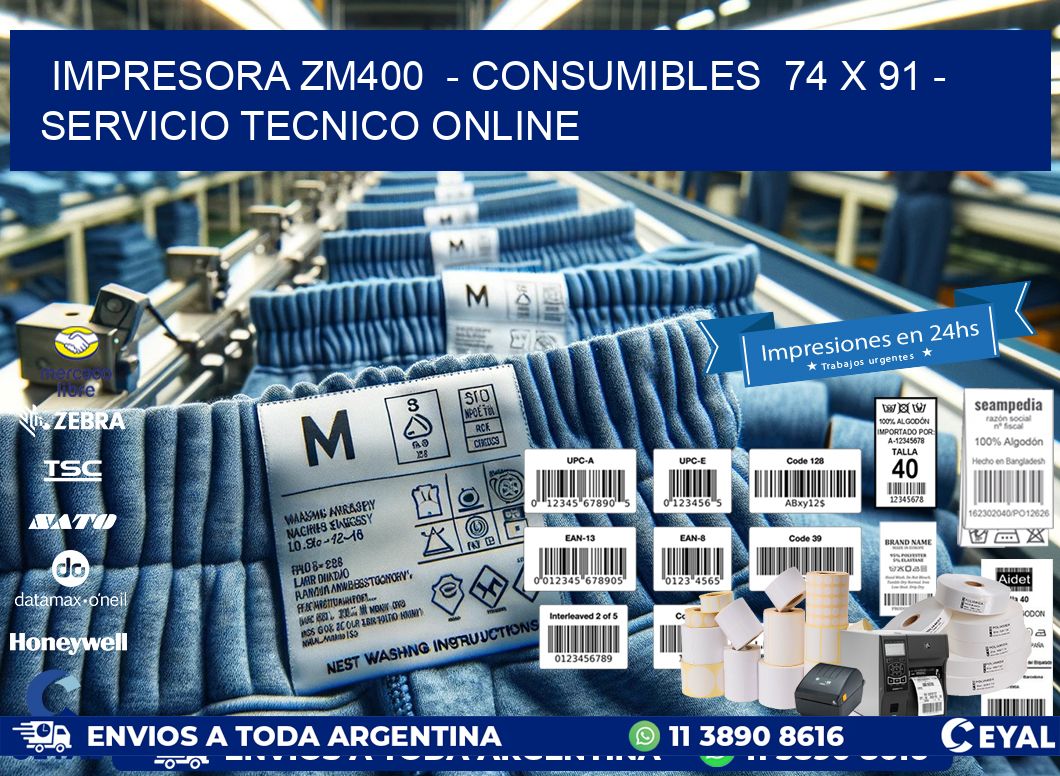 IMPRESORA ZM400  – CONSUMIBLES  74 x 91 – SERVICIO TECNICO ONLINE