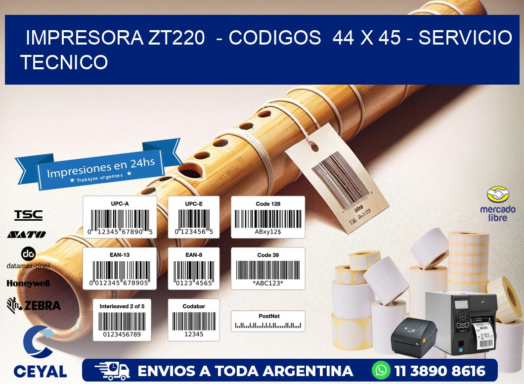 IMPRESORA ZT220  – CODIGOS  44 x 45 – SERVICIO TECNICO
