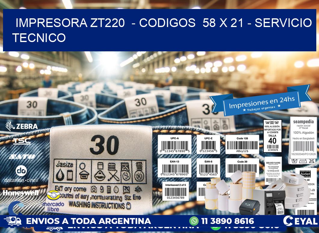 IMPRESORA ZT220  - CODIGOS  58 x 21 - SERVICIO TECNICO