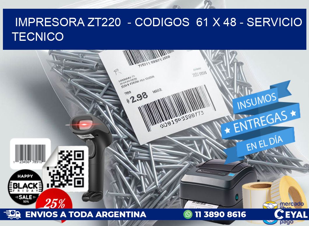 IMPRESORA ZT220  - CODIGOS  61 x 48 - SERVICIO TECNICO