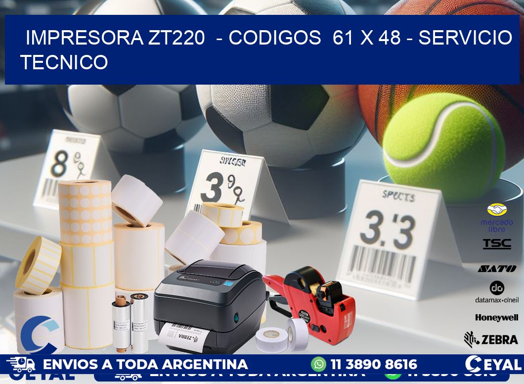 IMPRESORA ZT220  - CODIGOS  61 x 48 - SERVICIO TECNICO