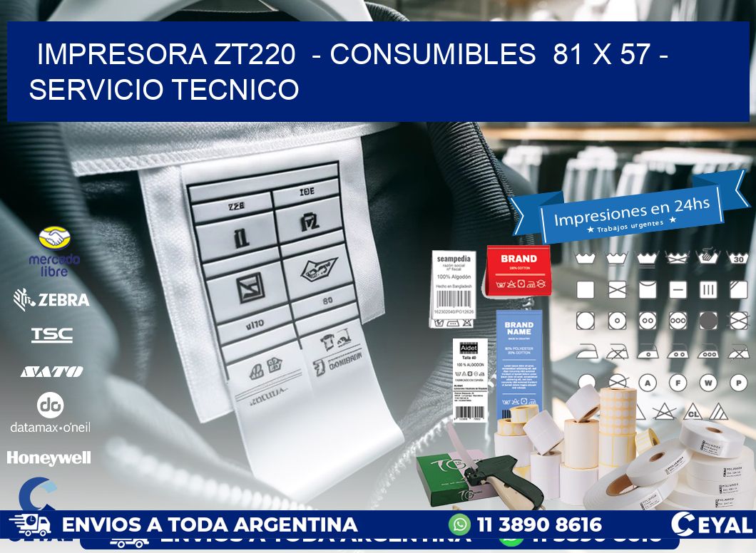 IMPRESORA ZT220  – CONSUMIBLES  81 x 57 – SERVICIO TECNICO