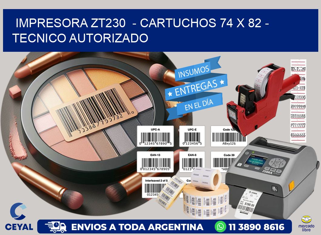 IMPRESORA ZT230  - CARTUCHOS 74 x 82 - TECNICO AUTORIZADO