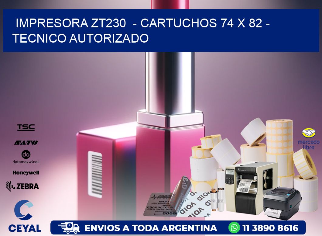 IMPRESORA ZT230  - CARTUCHOS 74 x 82 - TECNICO AUTORIZADO