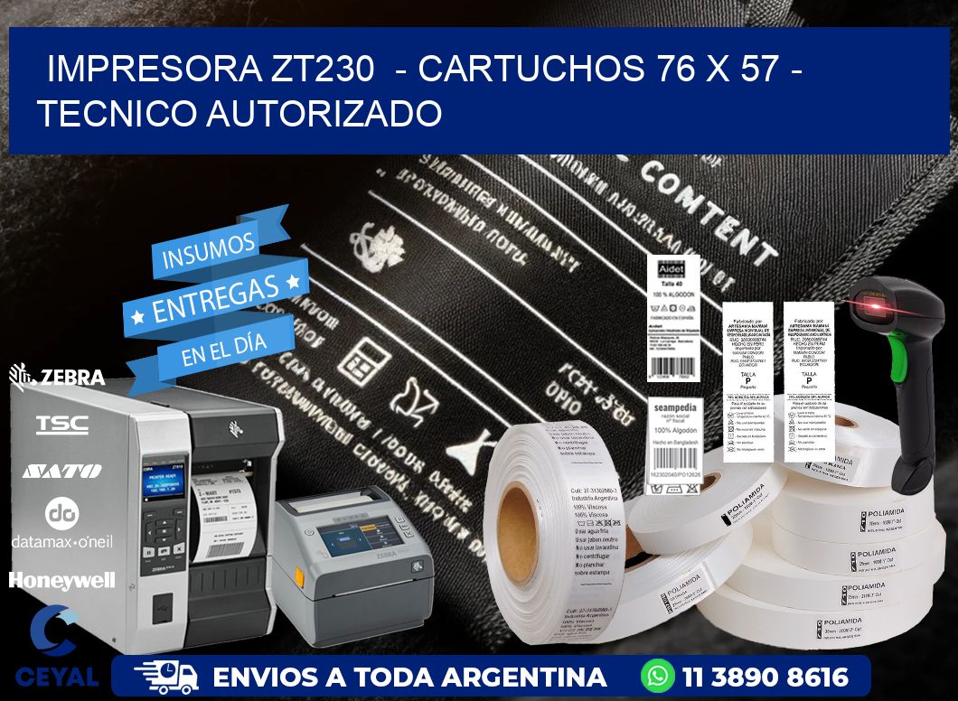 IMPRESORA ZT230  - CARTUCHOS 76 x 57 - TECNICO AUTORIZADO