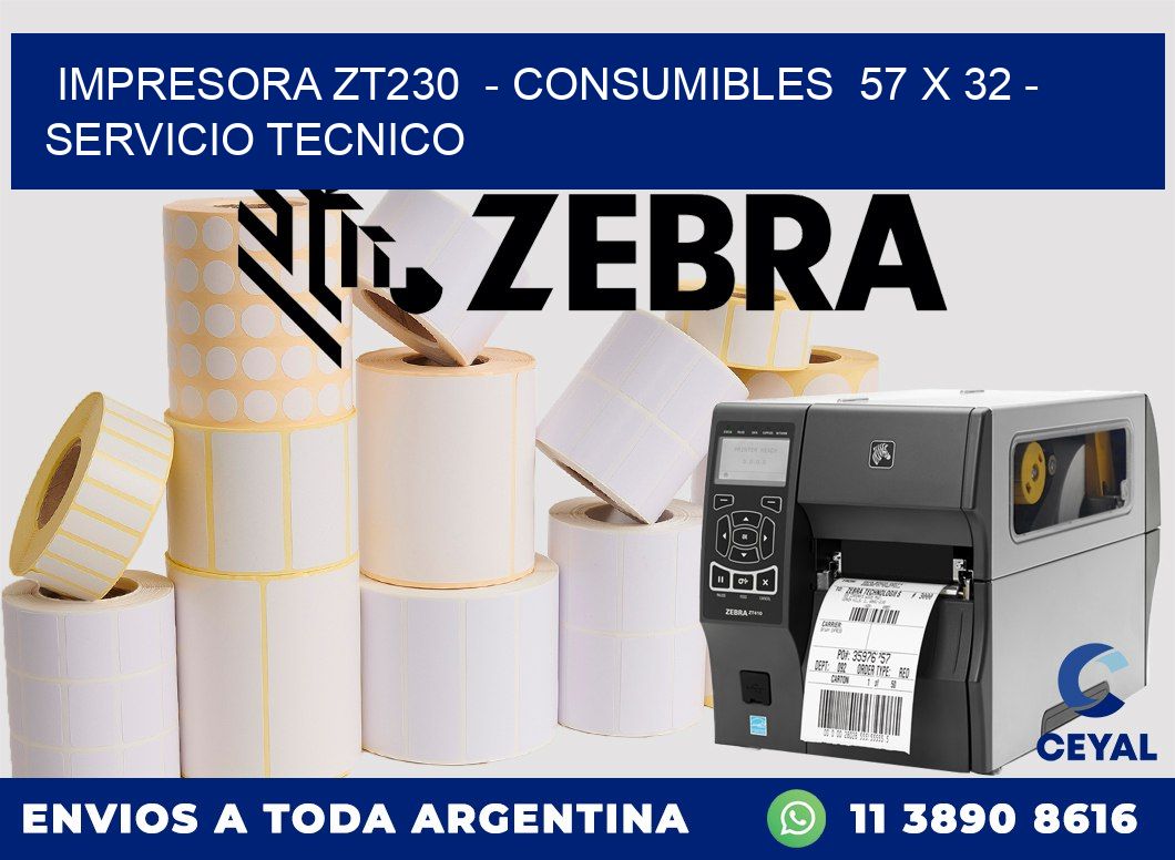 IMPRESORA ZT230  - CONSUMIBLES  57 x 32 - SERVICIO TECNICO
